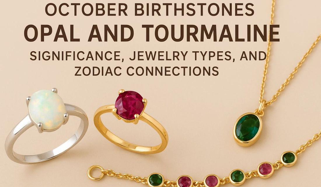 October Birthstones - Opal and Tourmaline 